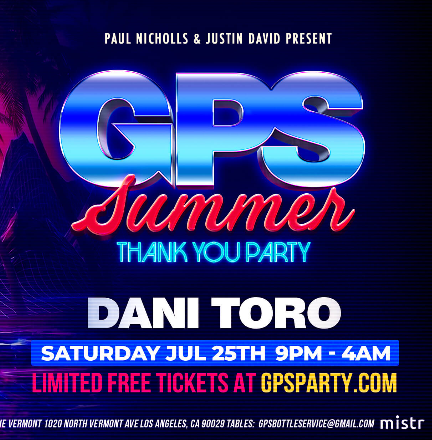 Event poster for GPS Summer: Thank You Party with Dani Toro; Sat Jul 25, 9 PM–4 AM; free tickets at gpsparty.com; presented by Paul Nicholls & Justin David.